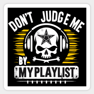 Unleashed Melodies: Wear Your Playlist With Pride, Phrase: Don't judge me by my playlist. Magnet